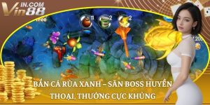 Bắn cá rùa xanh