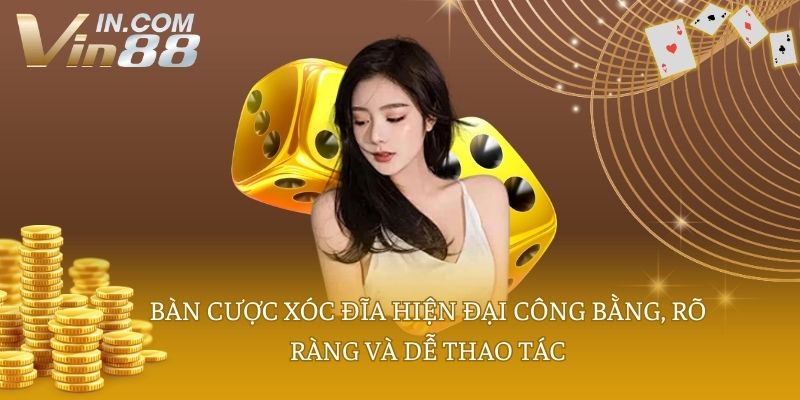 Bàn cược xóc đĩa hiện đại công bằng, rõ ràng và dễ thao tác