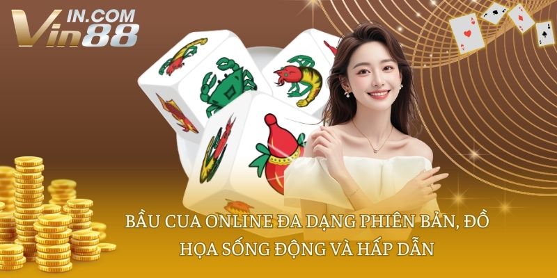 Bầu cua online đa dạng phiên bản, đồ họa sống động và hấp dẫn