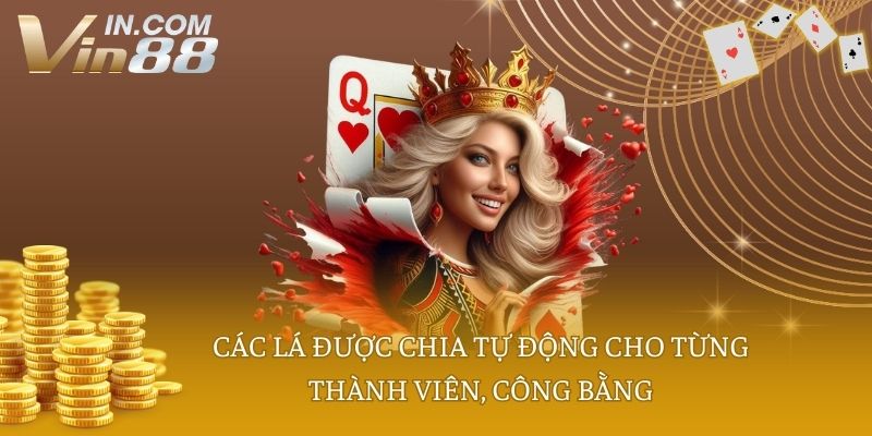 Các lá được chia tự động cho từng thành viên, công bằng