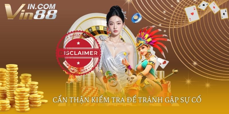 Cẩn thận kiểm tra để tránh gặp sự cố