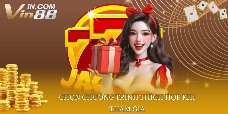 Chọn chương trình thích hợp khi tham gia