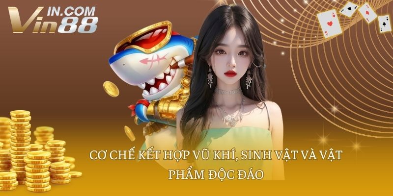 Cơ chế kết hợp vũ khí, sinh vật và vật phẩm độc đáo