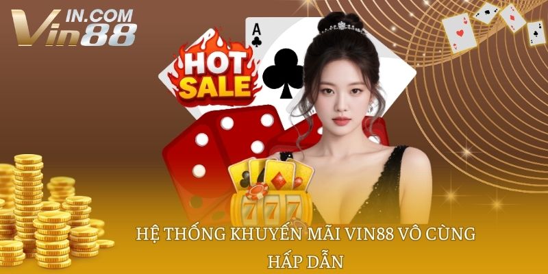 Hệ thống khuyến mãi VIN88 vô cùng hấp dẫn