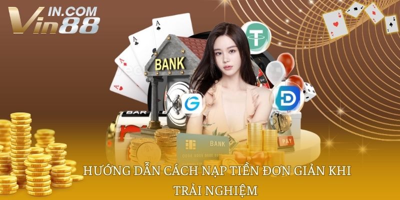 Hướng dẫn cách nạp tiền đơn giản khi trải nghiệm