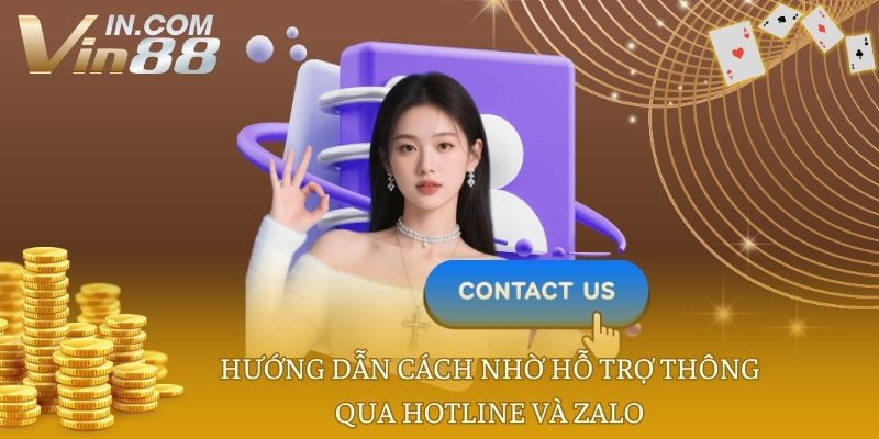 Hướng dẫn cách nhờ hỗ trợ thông qua Hotline và Zalo