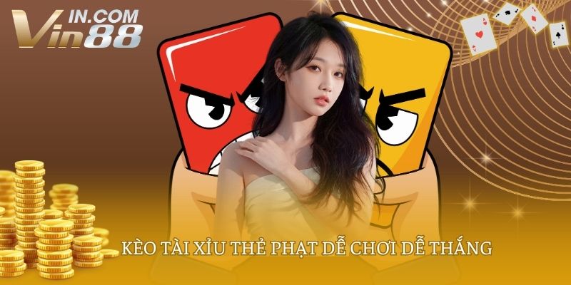 Kèo tài xỉu thẻ phạt dễ chơi dễ thắng