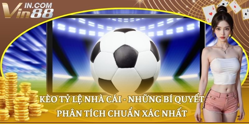 Kèo tỷ lệ nhà cái
