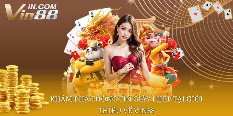 Khám phá thông tin giấy phép tại giới thiệu về Vin88
