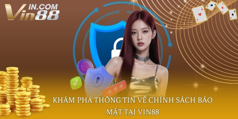 Khám phá thông tin về chính sách bảo mật tại Vin88