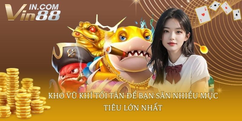 Kho vũ khí tối tân để bạn săn nhiều mục tiêu lớn nhất