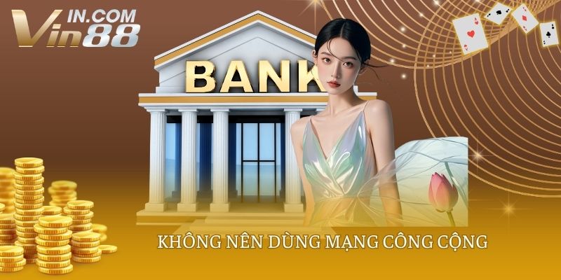 Không nên dùng mạng công cộng