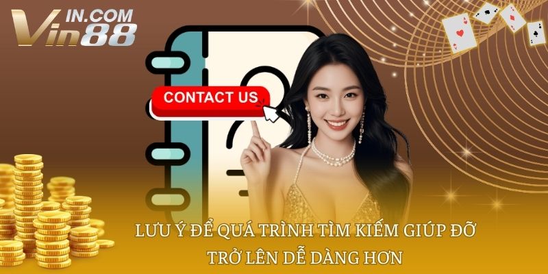 Lưu ý để quá trình tìm kiếm giúp đỡ trở lên dễ dàng hơn