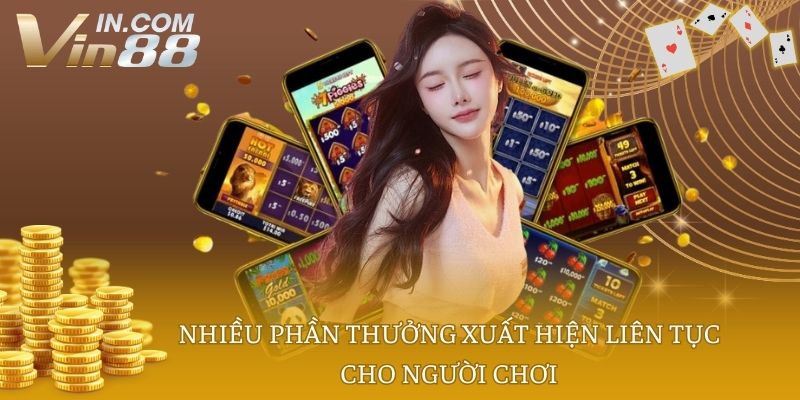 Nhiều phần thưởng xuất hiện liên tục cho người chơi