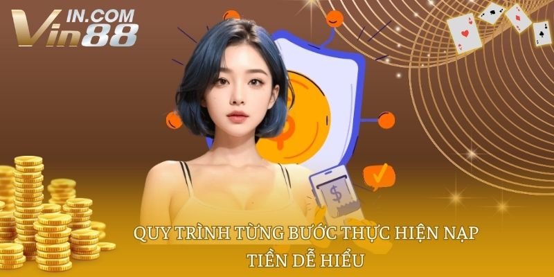 Quy trình từng bước thực hiện nạp tiền dễ hiểu