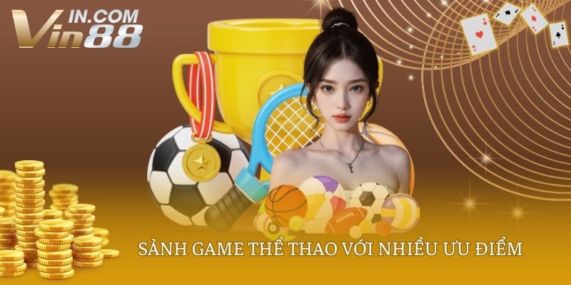 Sảnh game thể thao với nhiều ưu điểm