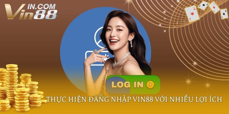 Thực hiện đăng nhập VIN88 với nhiều lợi ích