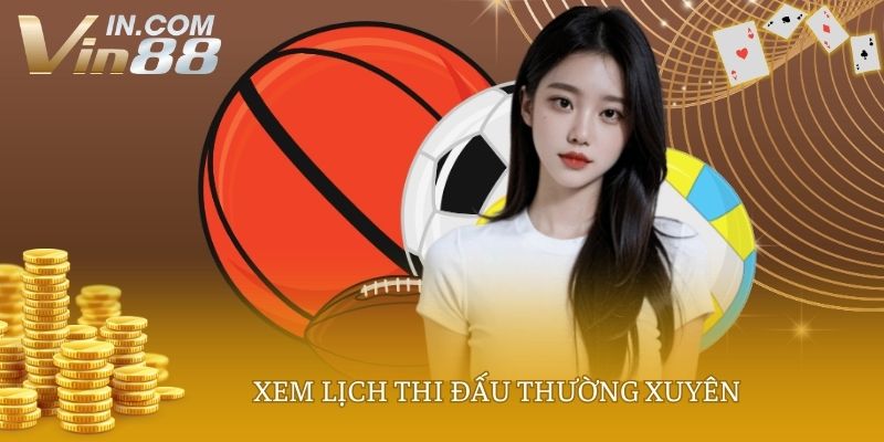 Xem lịch thi đấu thường xuyên